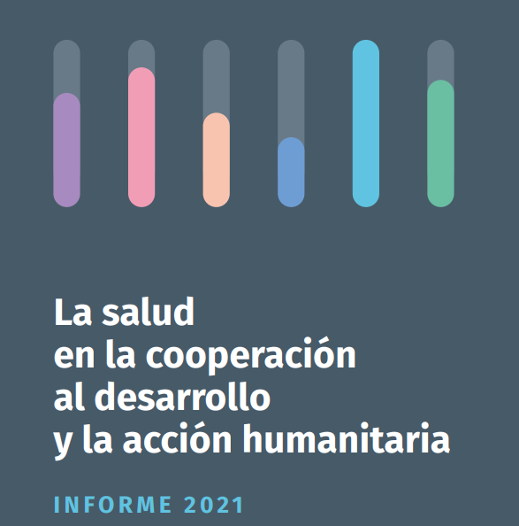 INFORME LA SALUD EN LA COOPERACIÓN AL DESARROLLO Y LA ACCIÓN HUMANITARIA 2021