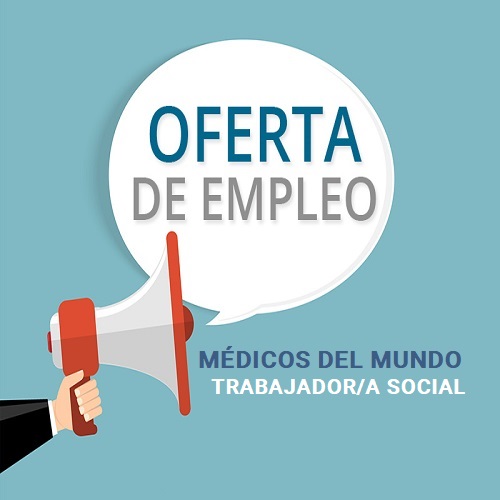 MEDICOS DEL MUNDO: VACANTES DE TRABAJADOR/A SOCIAL INSERCION LABORAL PERSONAS EN SITUACIÓN DE PROSTITUCIÓN