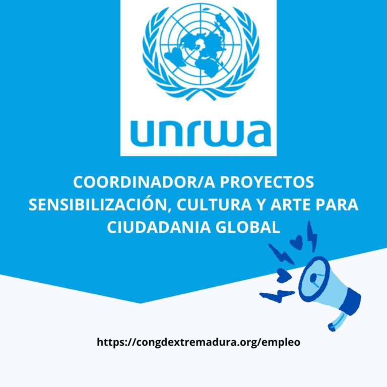 UNRWA: VACANTE COORDINADOR/A PROYECTOS SENSIBILIZACIÓN, CULTURA Y ARTE PARA CIUDADANIA GLOBAL